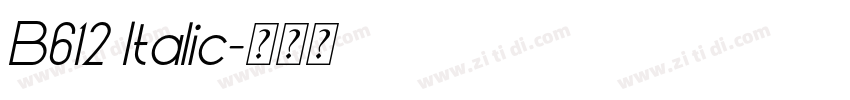 B612 Italic字体转换 B612 Italic字体转换